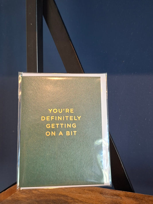 Mini Greeting Card- Your Getting On A Bit