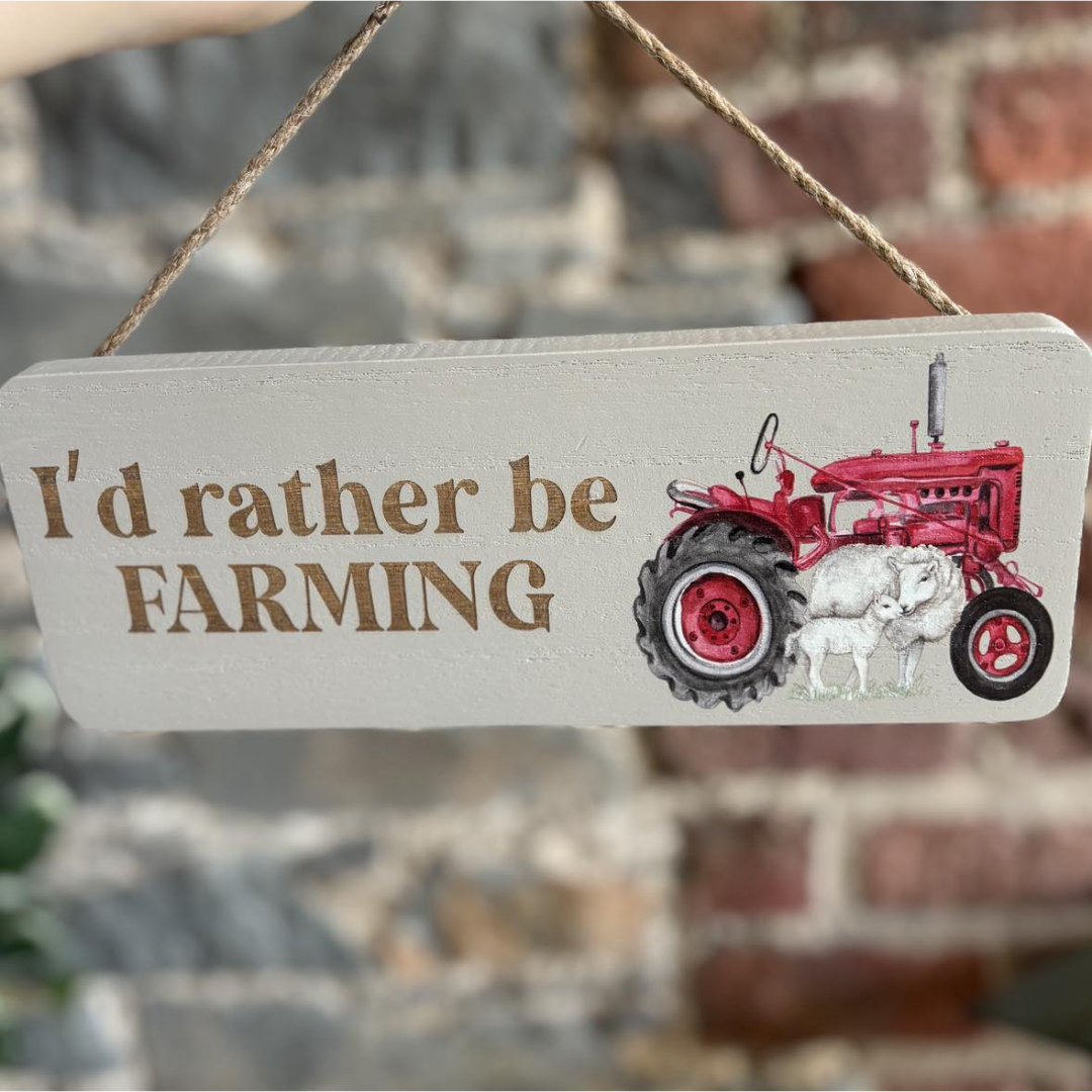 I'd Rather be Farming Wooden Hanging Plaque