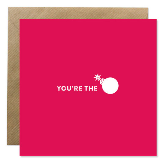 You're The Bomb Greeting Card